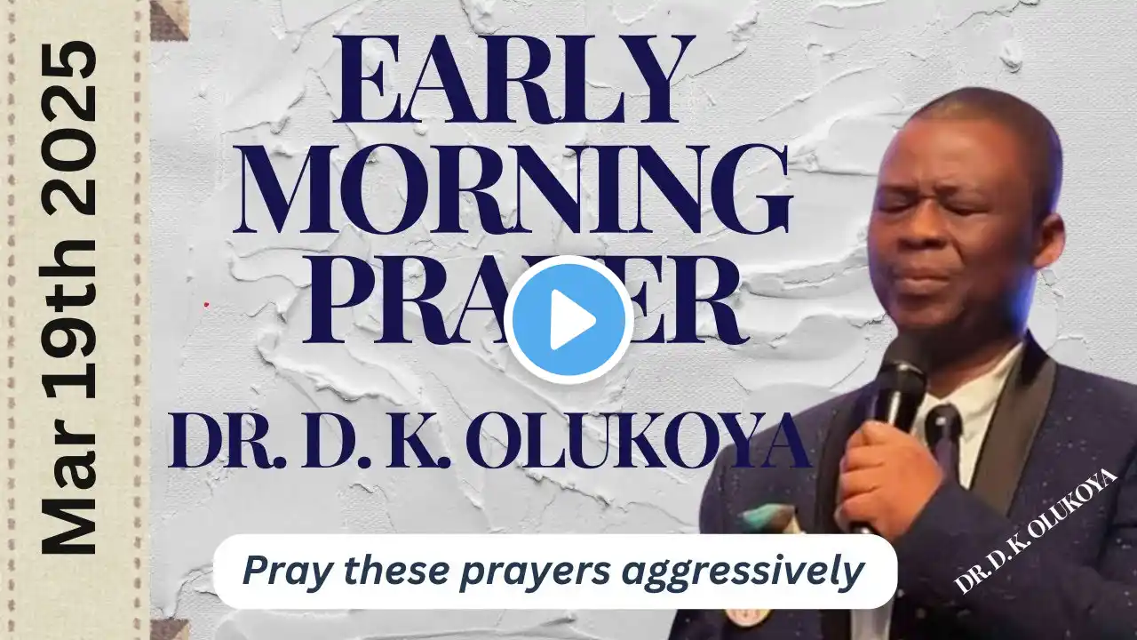 March 19th Wednesday Morning Prayers π₯ | Start Your Day with MFM Prayer | Dr. D.K. Olukoya #MFM