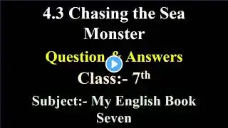 4.3 Chasing the Sea monster question and answers class 7 My English Book Seven Maharashtra Board