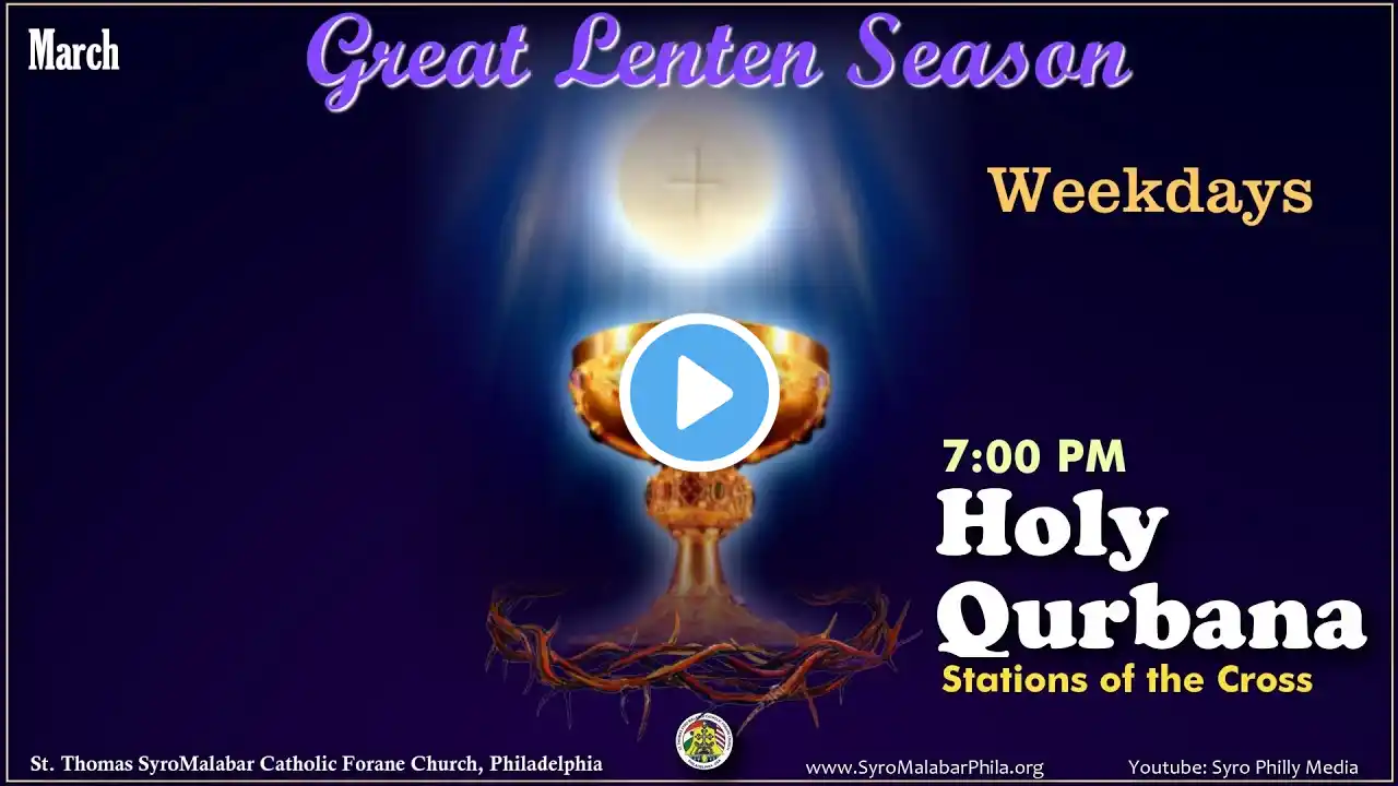 March 8, 2022 -  Tuesday, 7:00 PM Malayalam Syro Malabar Holy Qurbana and Stations of the Cross