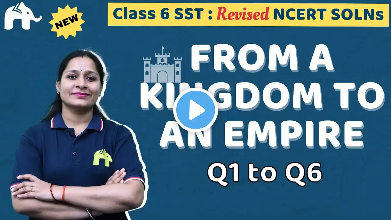 From A Kingdom To An Empire Class 6 Social Science | Revised NCERT Solution| Chapter 7  Q.1 to 6 SST