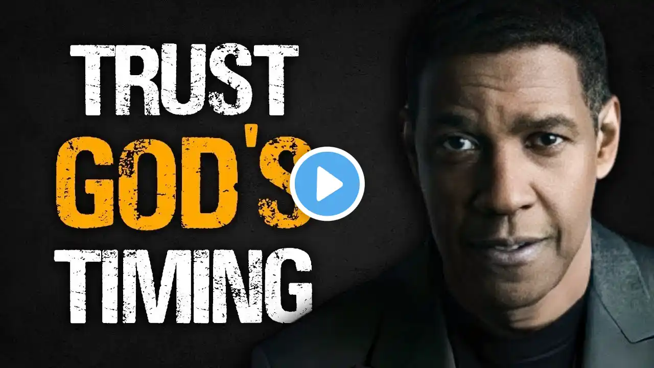 TRUST GOD'S TIMING! Best Motivational Speech by Denzel Washington