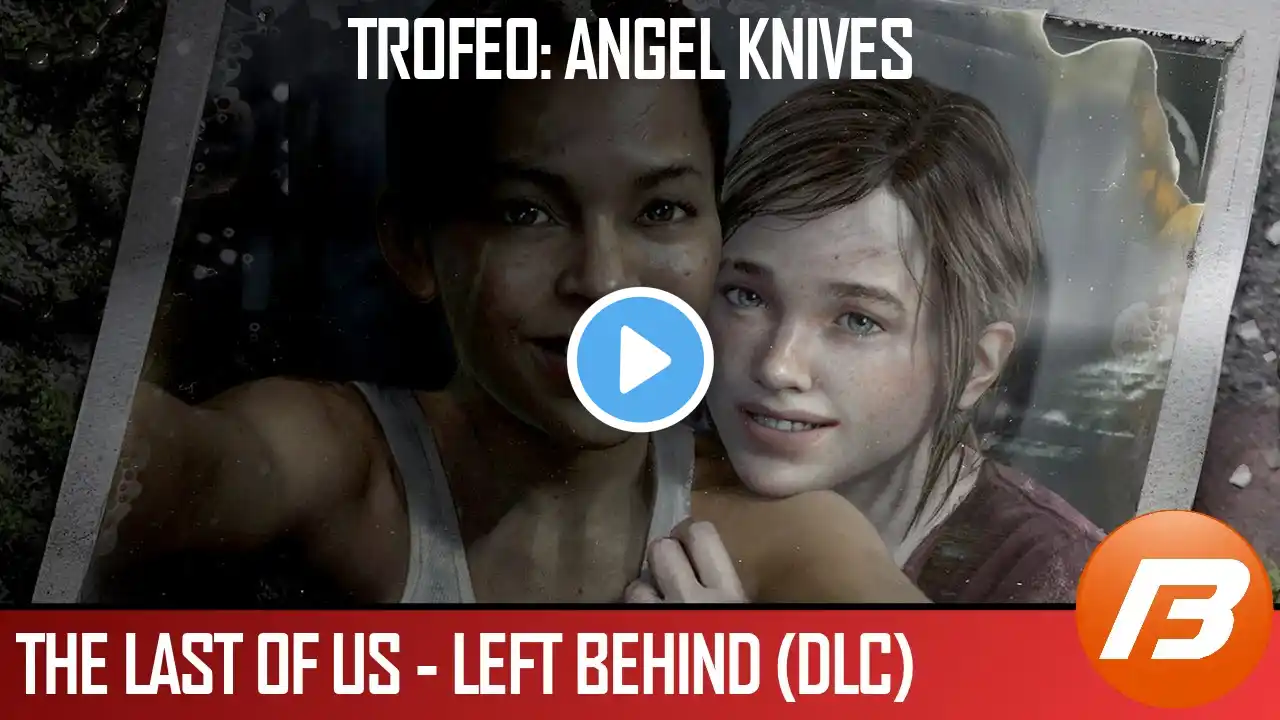 Videoguía - The Last of Us (Left Behind DLC) - Trofeo: Angel Knives