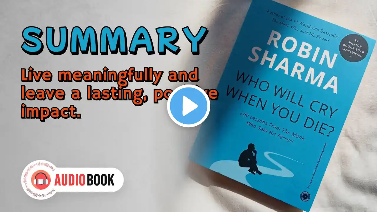 Who Will Cry When You Die? | Robin Sharma | Audio book | Summary