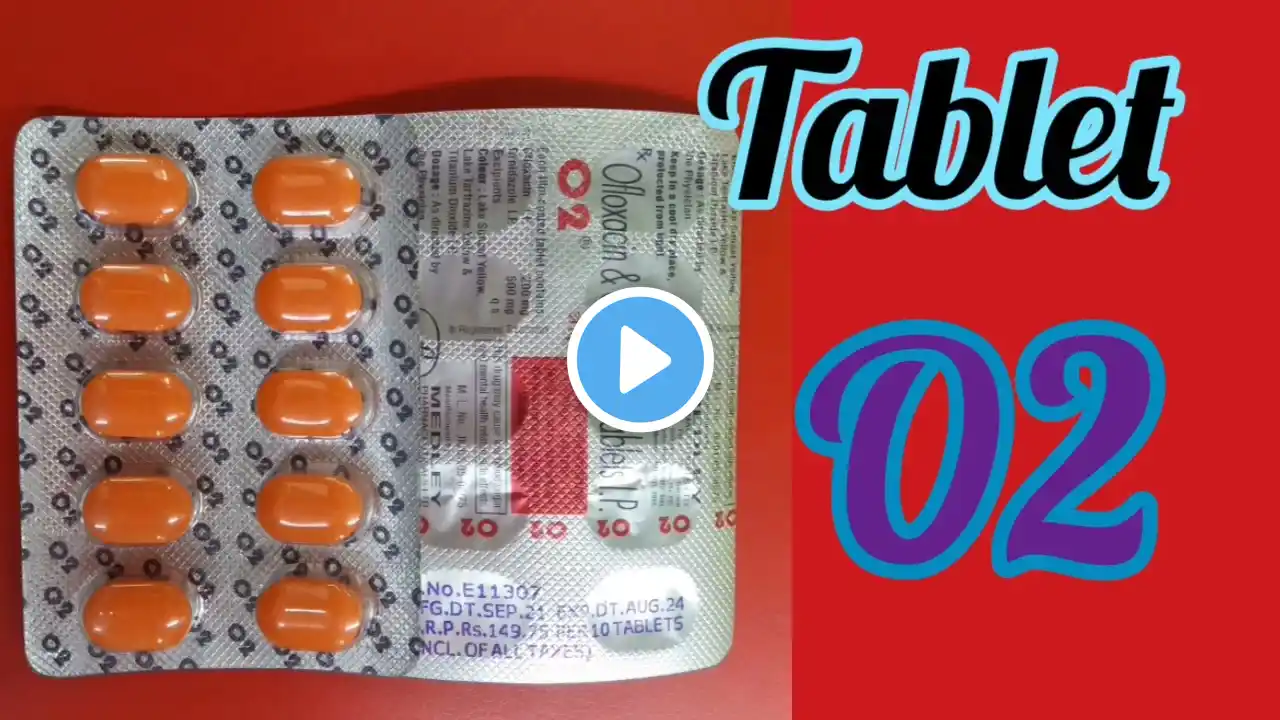 ofloxacin and Ornidazole tablet , o2 tablet , use in hindi