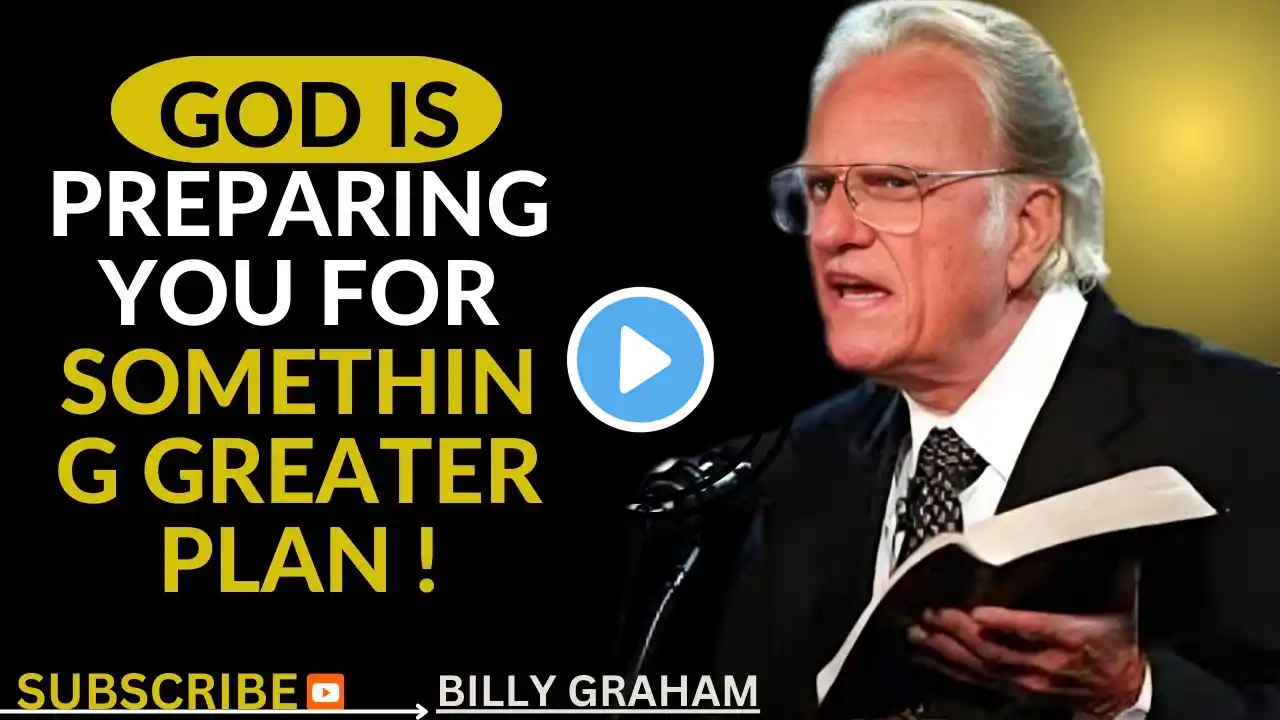 || GOD IS PREPARING YOU FOR SOMETHING GREATER PLAN ! || BY BILLY GRAHAM ||