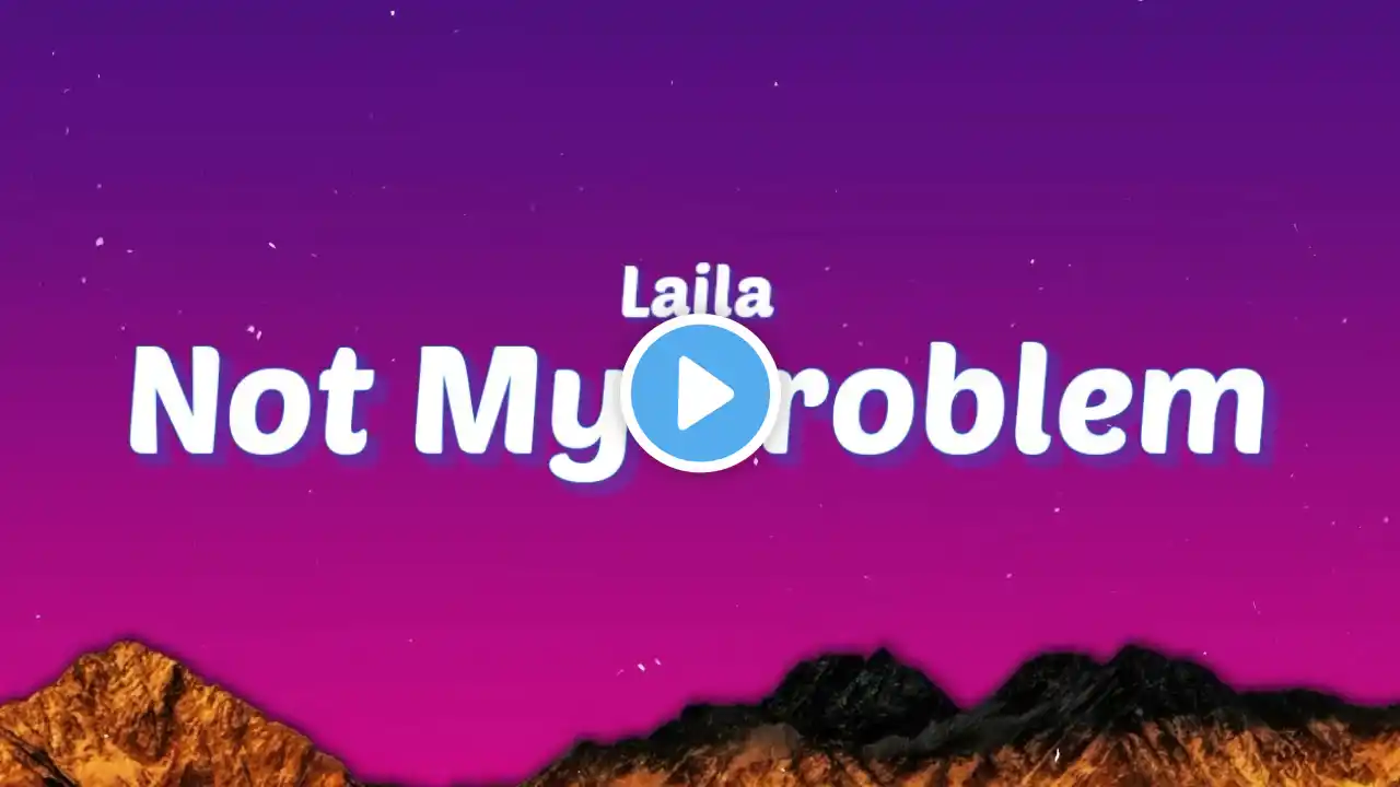 Laila! - Not My Problem (Jersey Club Remix) (Lyrics) "that's not my problem"