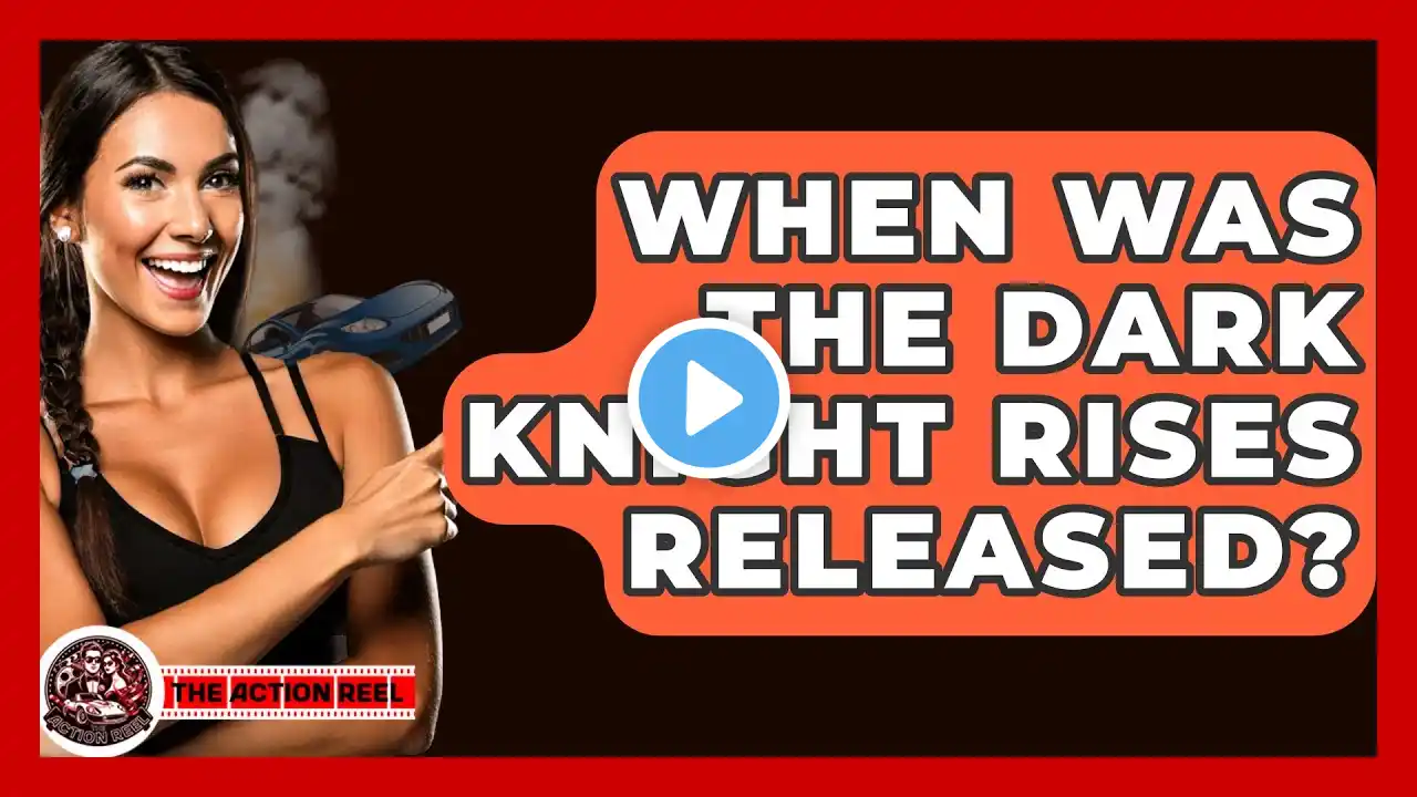 When Was The Dark Knight Rises Released? - The Action Reel