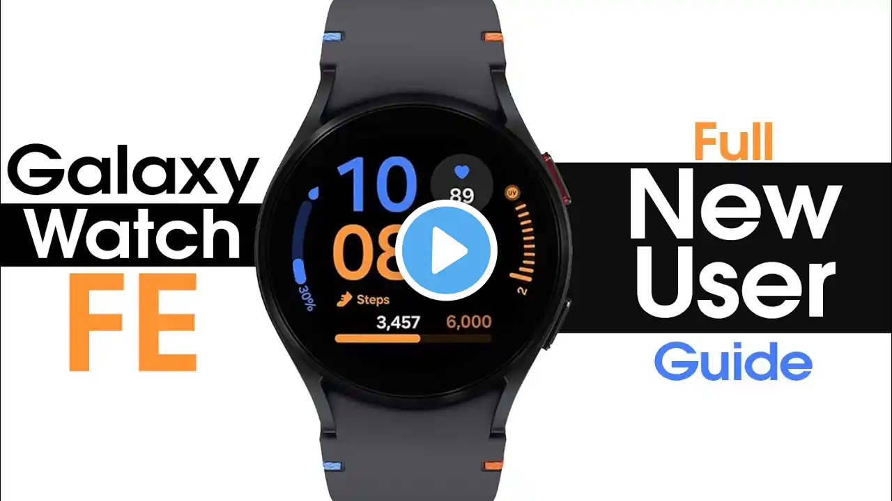 Samsung Galaxy Watch FE Complete New User Guide