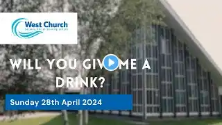 LIVE West Church Morning Worship - Sunday  28th April  2024