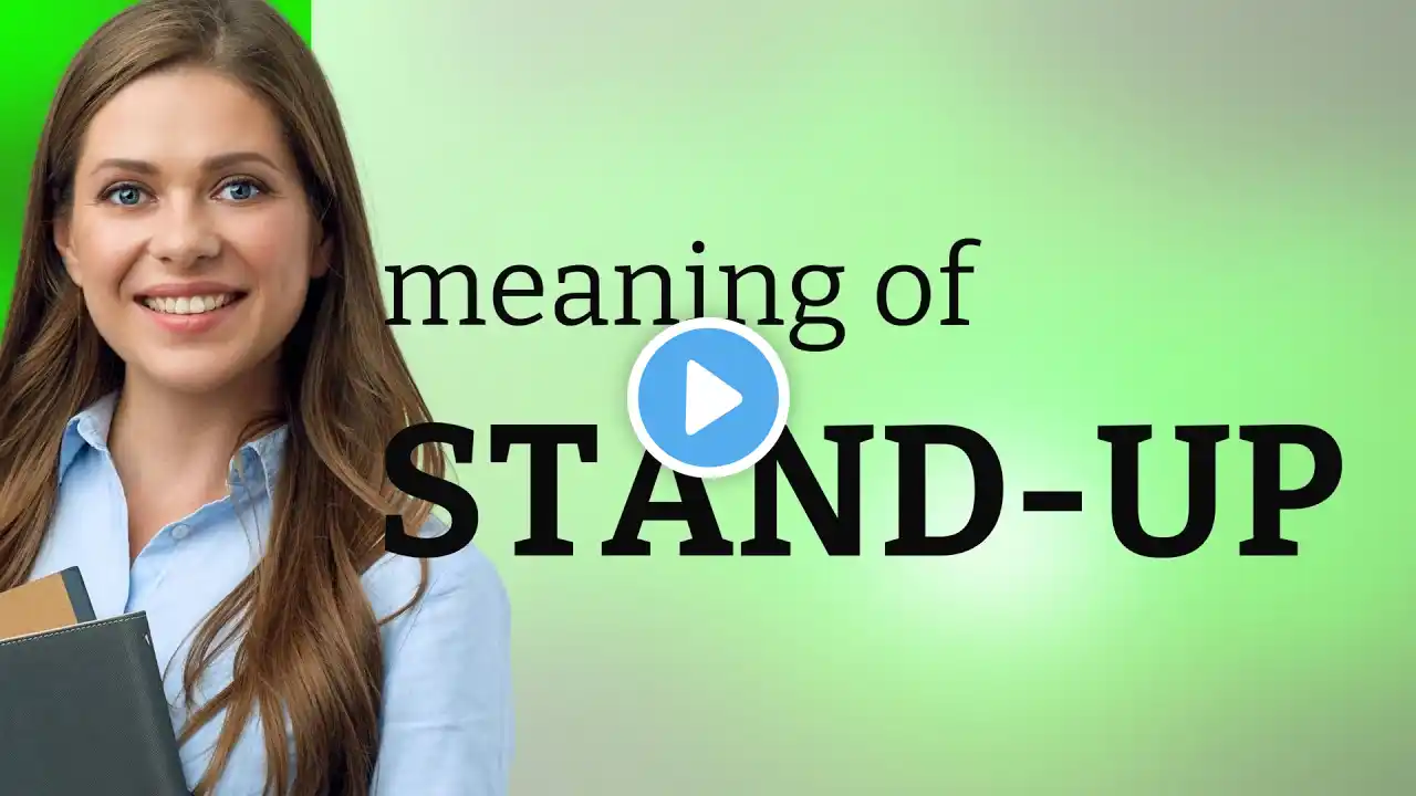 Stand-up • STAND-UP meaning