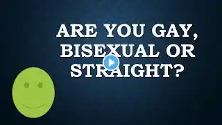 Are you gay, bisexual or straight?