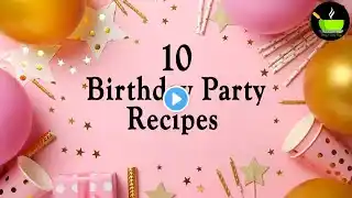 10 Birthday Party Recipes | Homemade snacks for birthday party indian | Kids Birthday Party Recipes