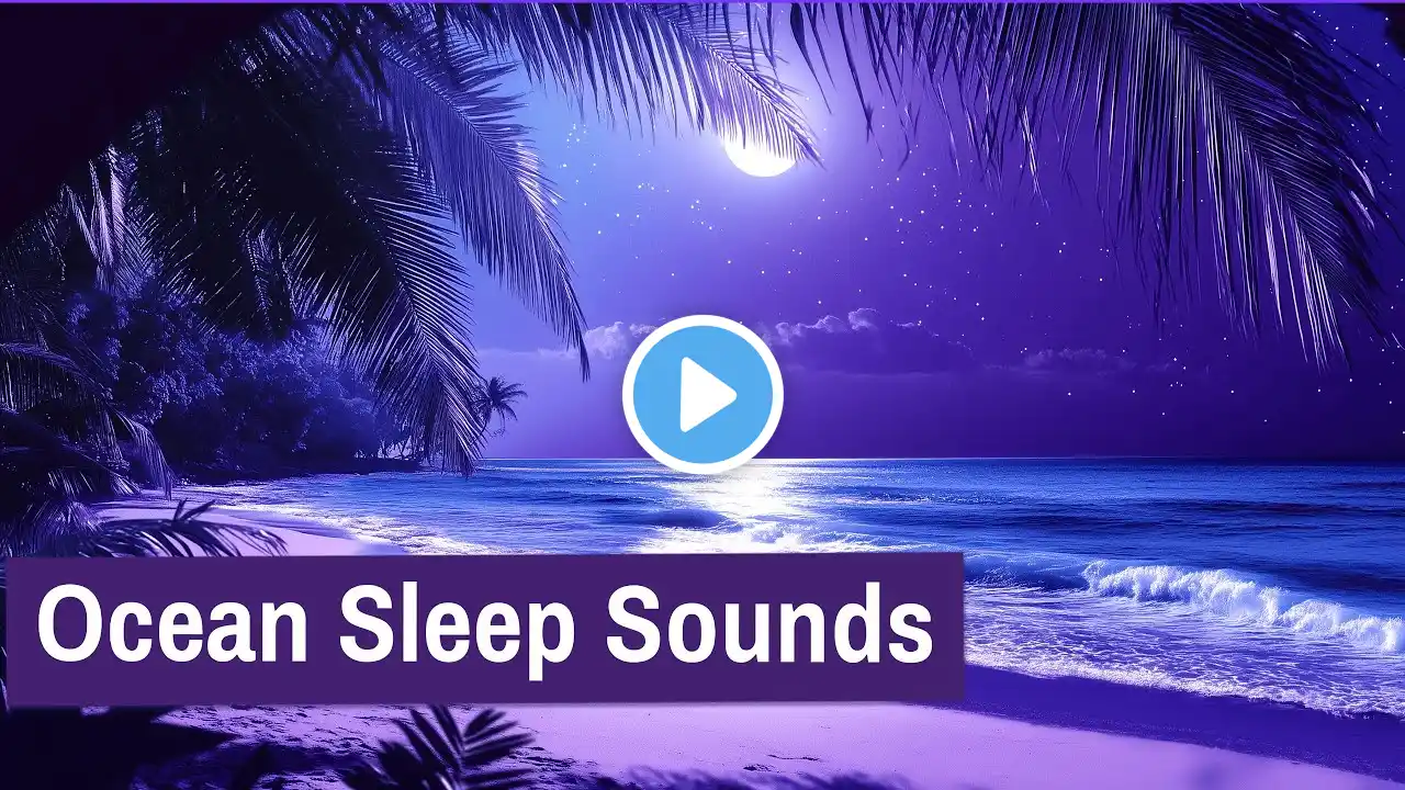 Ocean Sounds for Deep Sleep – 10 Hours of Night Waves Noise for Sleeping, Relaxation & Meditation