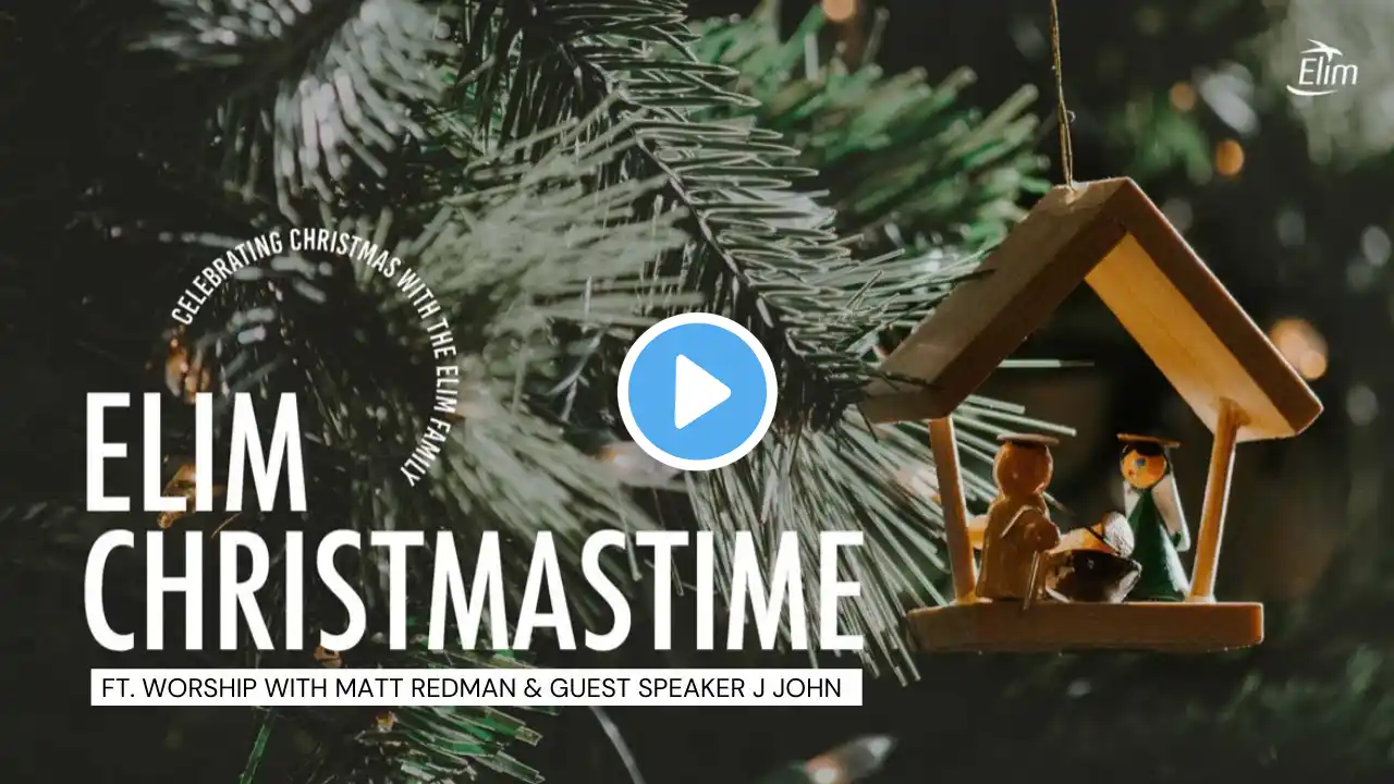 Elim Christmastime - With Matt Redman & J John (Ealing Christian Centre: 6:30pm 27th December 2020)