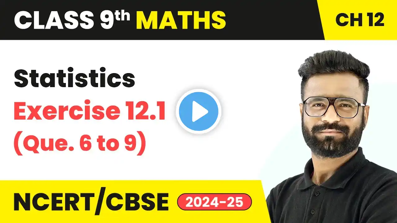 Statistics - Exercise 12.1 (Que. 6 to 9) | Class 9 Maths Chapter 12 | CBSE 2024-25