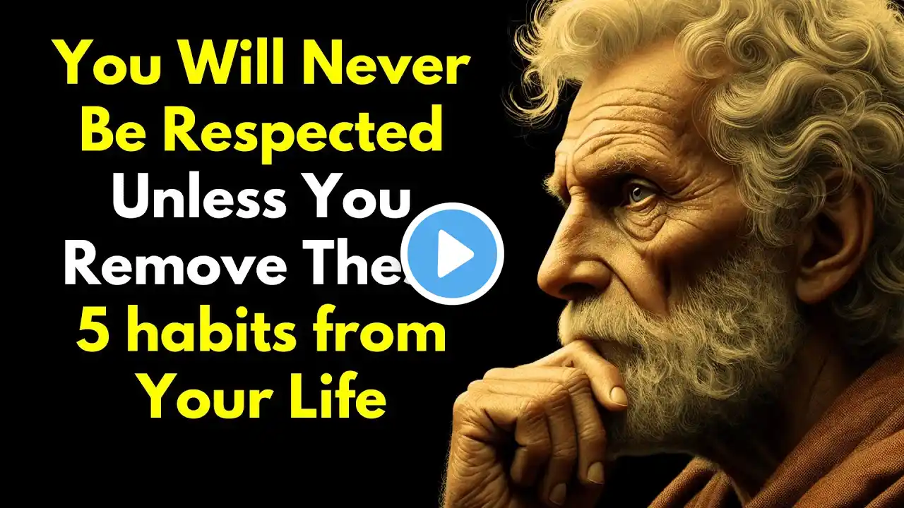 You Will Never Be Respected Unless You Remove These 5 habits from Your Life | Stoic Philosophy