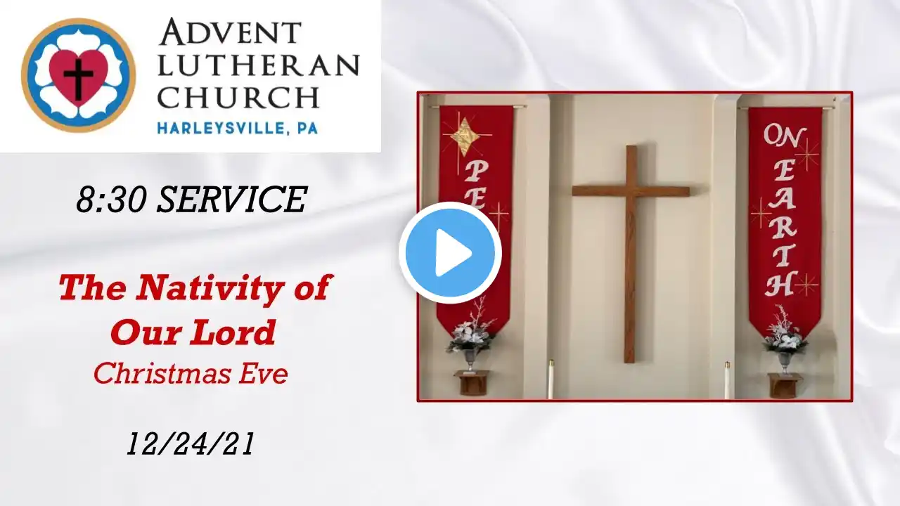 [8:30 PM SERVICE] Advent Lutheran Church- 12/24/2021 The Nativity of Our Lord: Christmas Eve