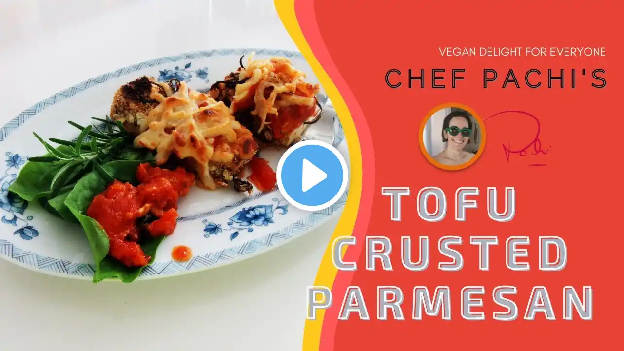 🥦🍠🍋PARMESAN CRUSTED TOFU & TOFU PARM 🥦🍠🍋 #chefpachi #veganrecipes #tofurecipes