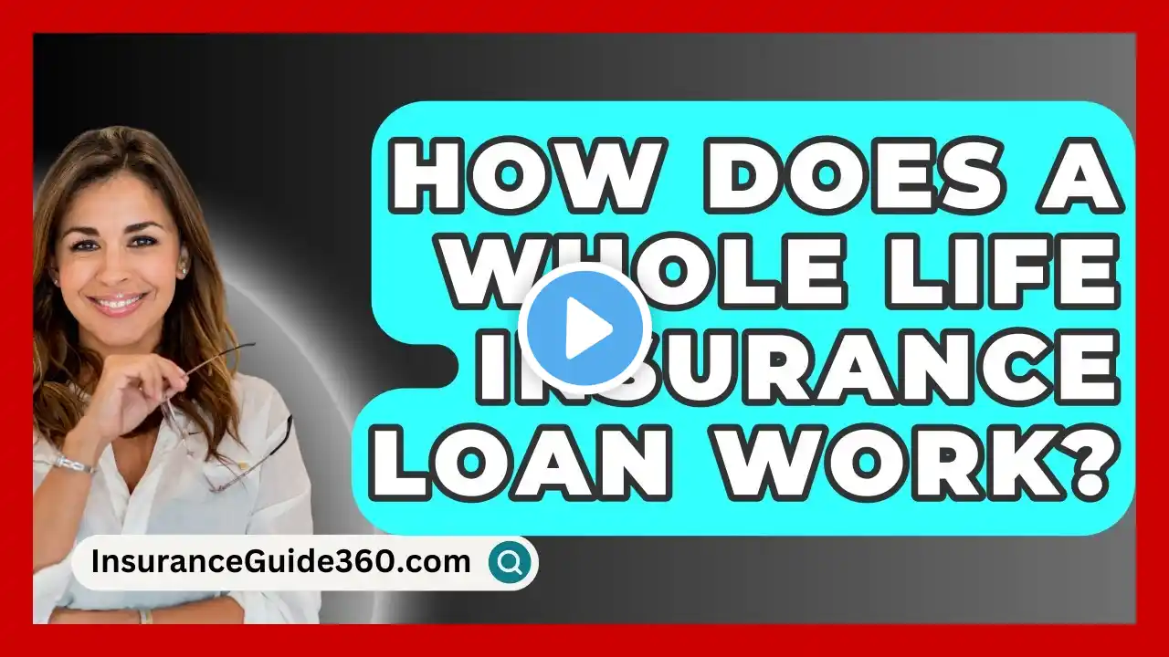 How Does A Whole Life Insurance Loan Work? -  InsuranceGuide360.com