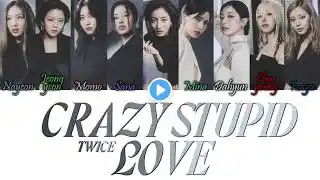 TWICE (트와이스) - Crazy Stupid Love Han/Rom/Eng Colour Coded Lyrics