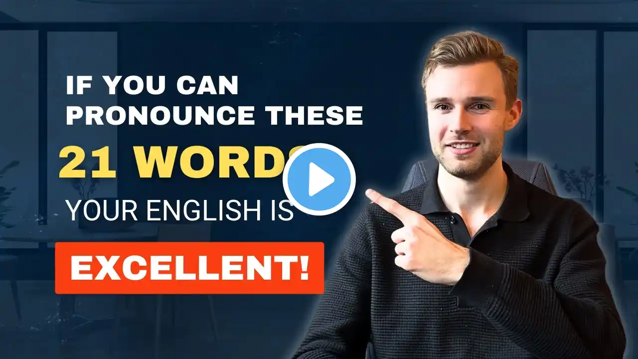 If you can pronounce these 21 words, your English is excellent!