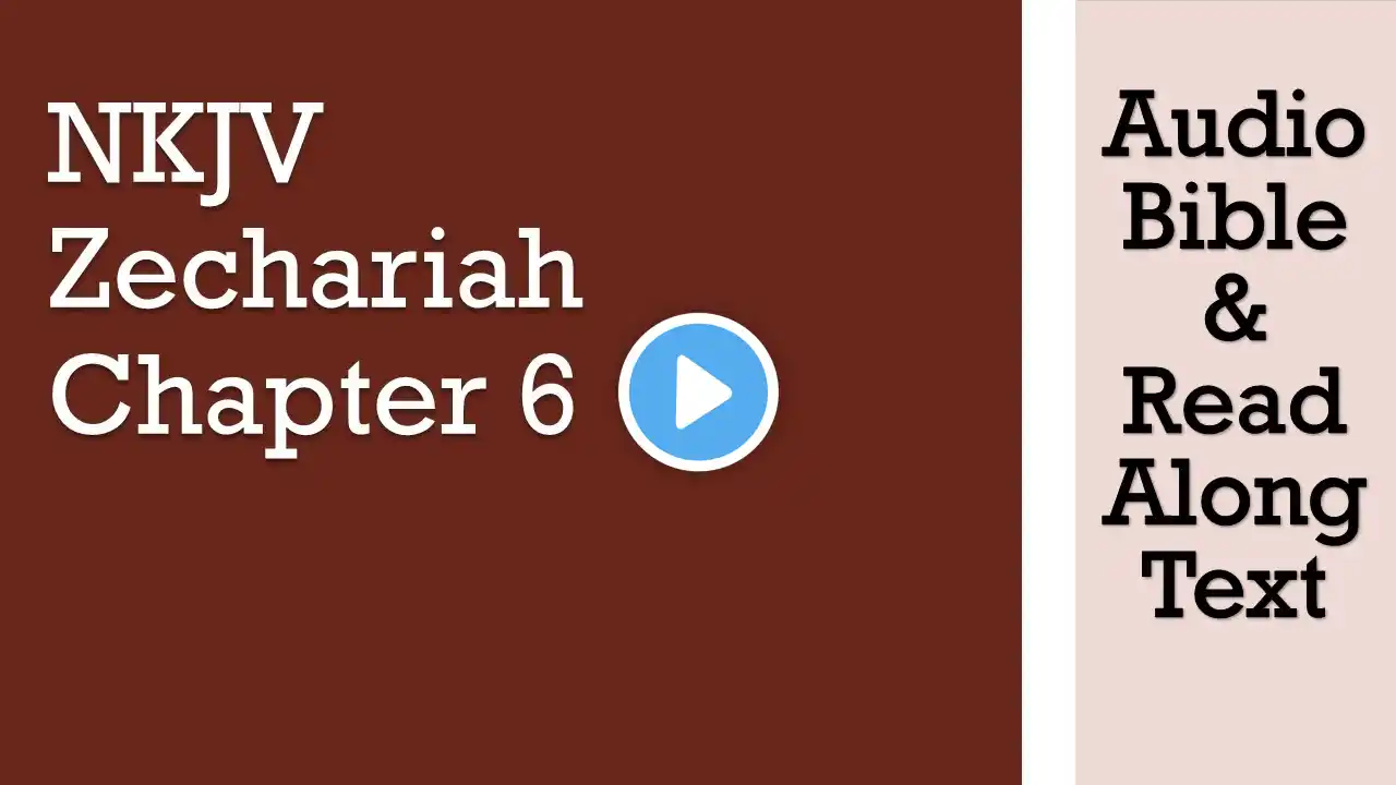 Zechariah 6 - NKJV (Audio Bible & Text)