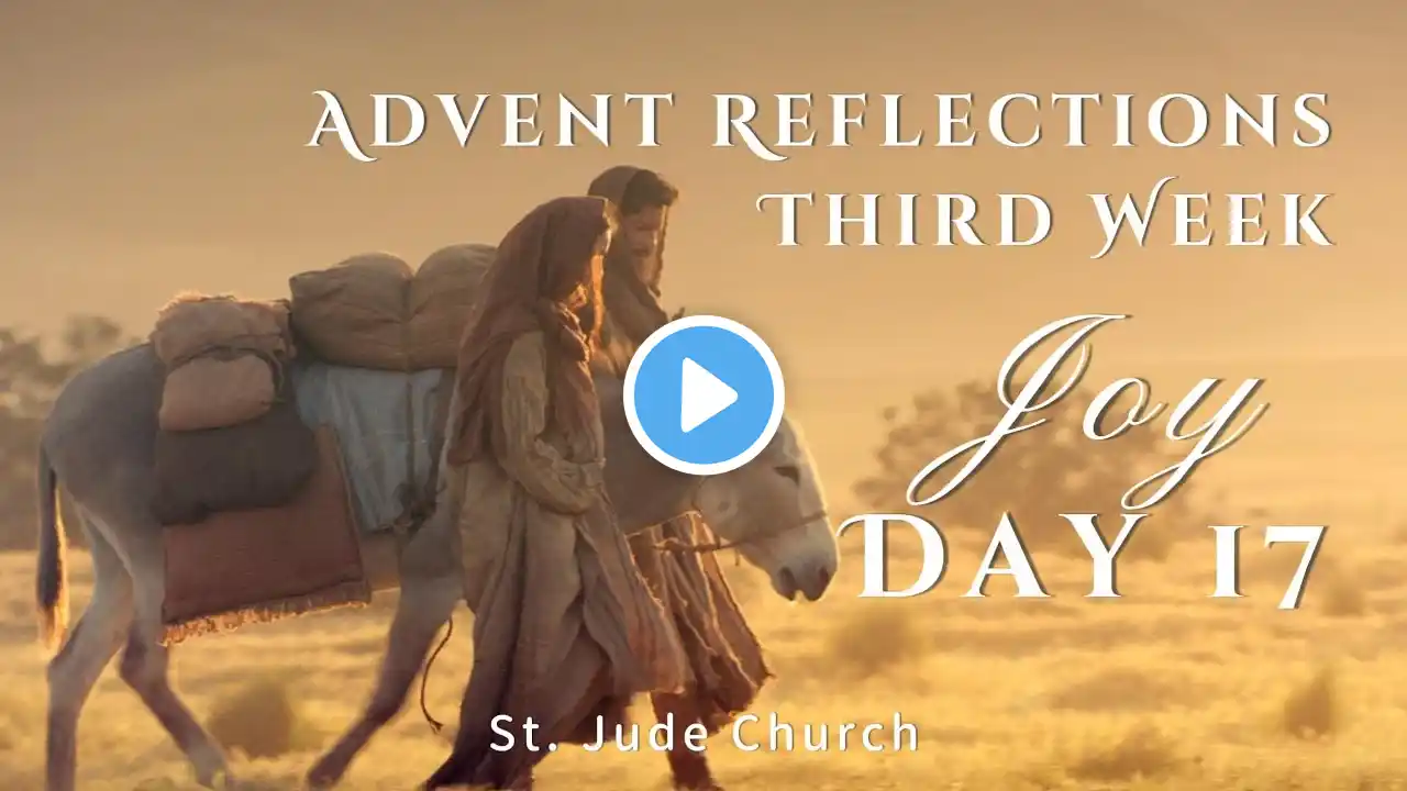 ADVENT DAILY REFLECTIONS - THIRD WEEK - DAY 17