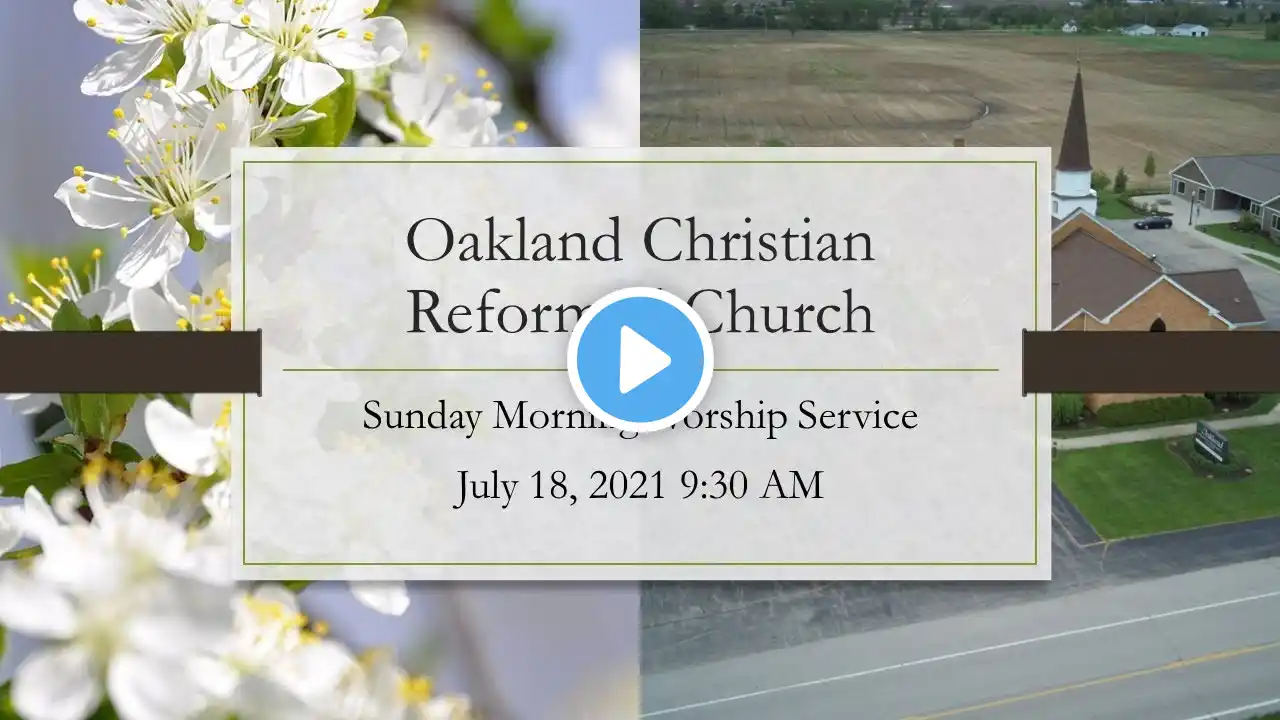 July 18, 2021 AM Oakland Christian Reformed Church