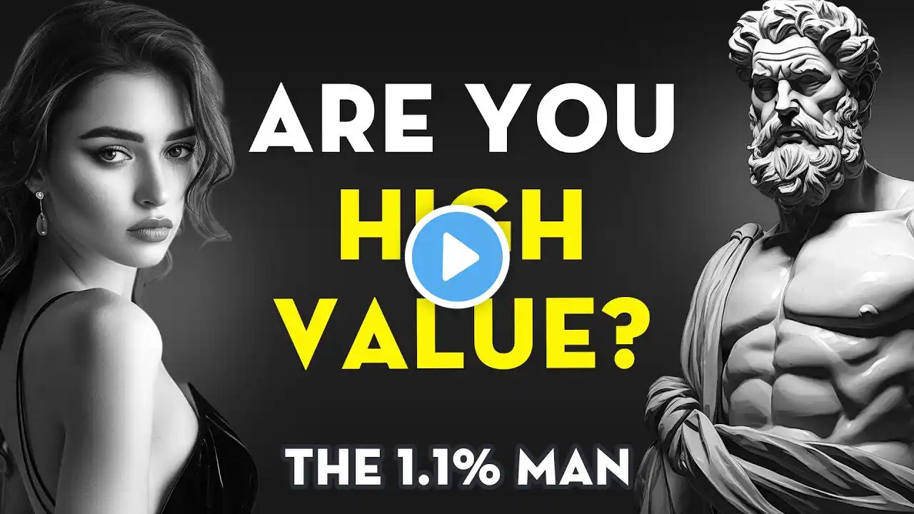 You Are A High Value Man If You Possess These 11 Traits | Stoicism - Stoic Legend