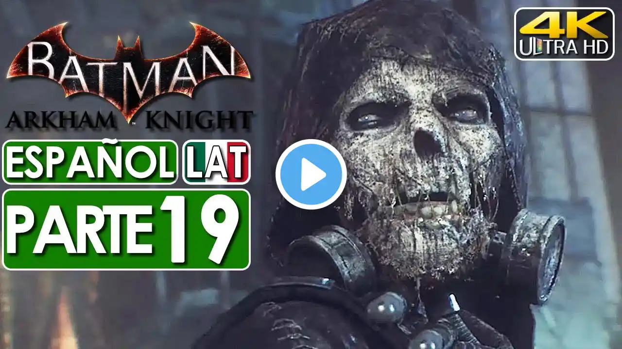 Batman Arkham Knight Gameplay Español Latino Campaña Parte 19 (4K 60FPS) 🕹️ SIN COMENTARIOS