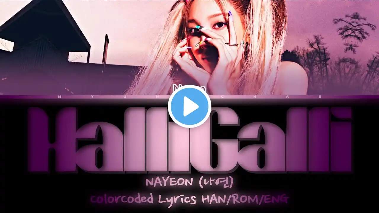 NAYEON 'HalliGalli' ColorCoded Lyrics HAN/ROM/ENG | MyungChae