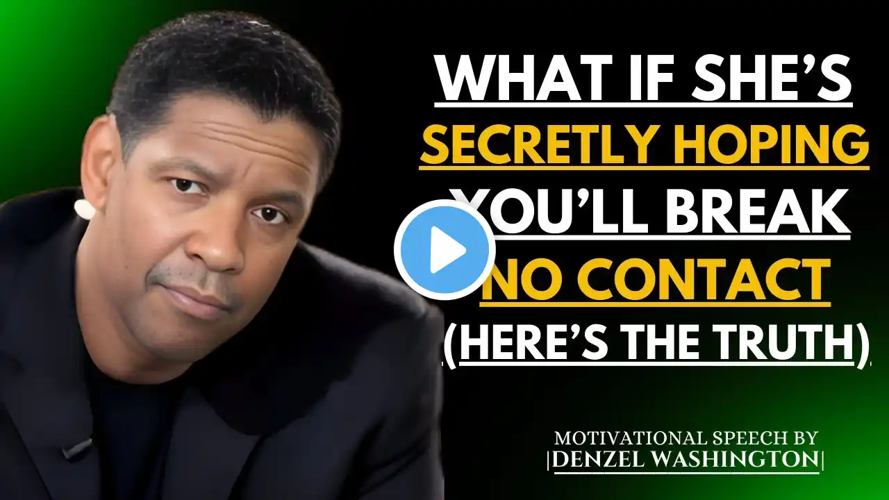 WHAT IF SHE'S SECRETLY HOPING YOU'LL BREAK NO CONTACT? (HERE'S THE TRUTH) ~ STOIC.. "WHAT" | DENZEL