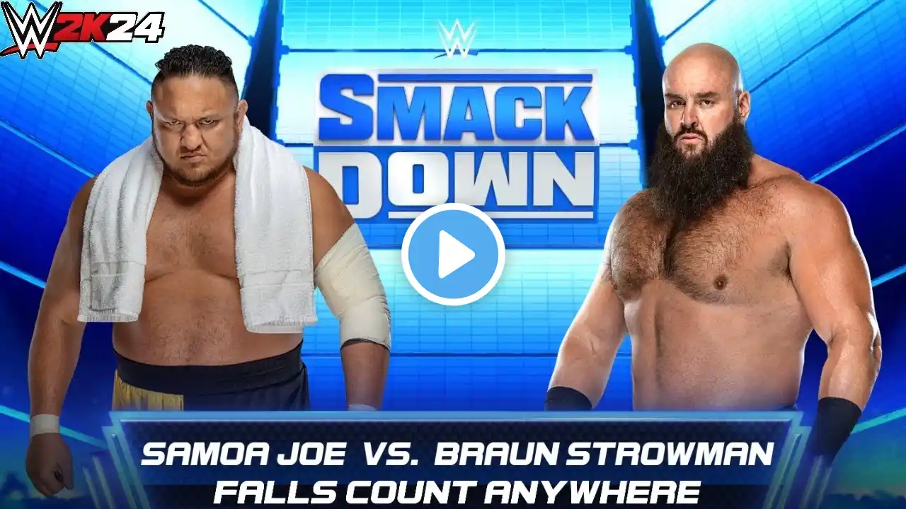 Full Match - Samoa Joe vs Braun Strowman: Falls Count Anywhere Match: SmackDown|WWE 2K24