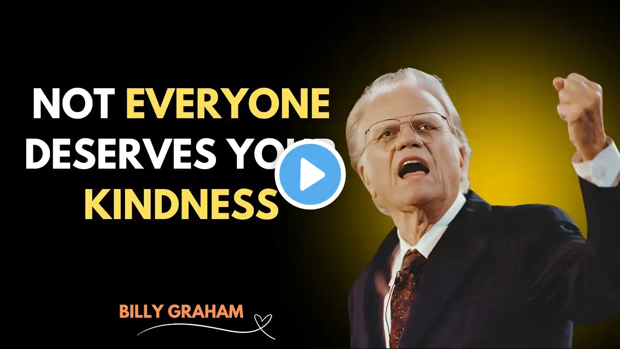 Not Everyone Deserves Your Kindness | Billy Graham Message | Faith Motivation