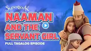 Superbook – Naaman and the Servant Girl - Full Tagalog Episode | A Bible Story about God’s Healing