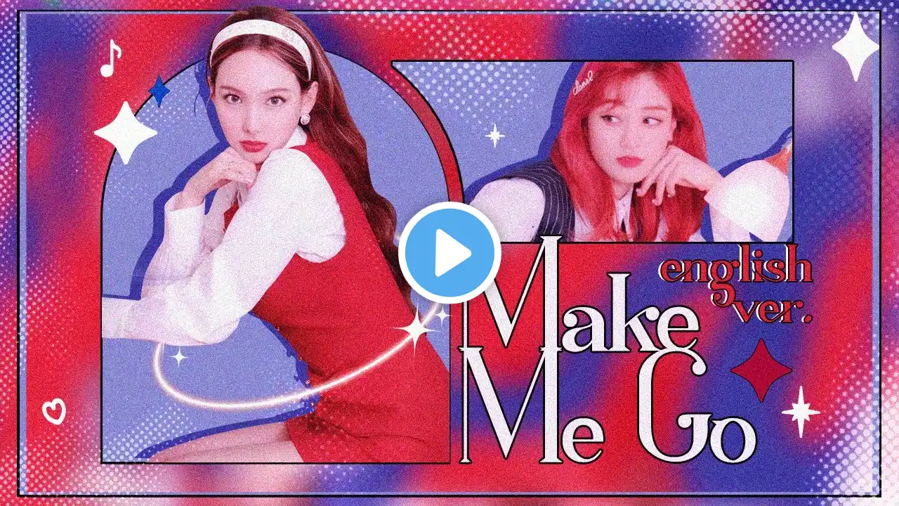 TWICE - MAKE ME GO ⌜english version⌟ 。✧*༺