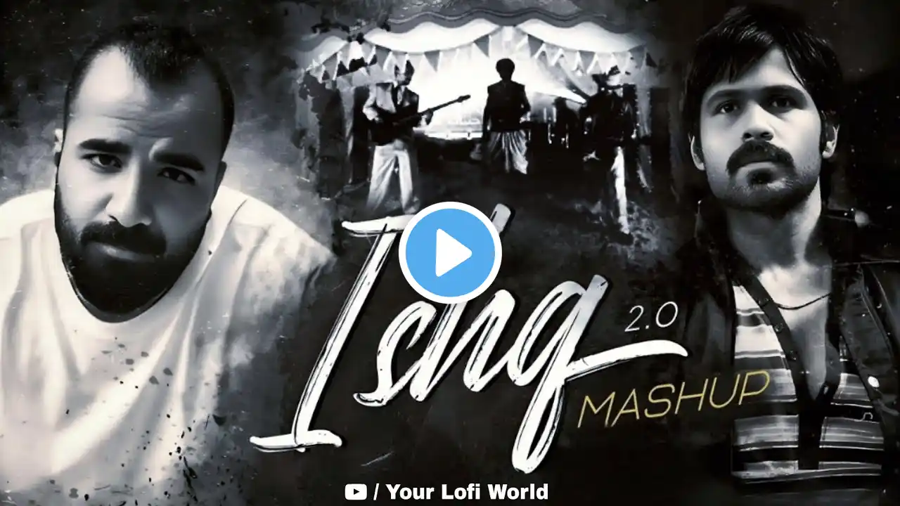 Ishq Mashup 2.0 | Ishq X Tera Mera Rishta Purana | Faheem Abdullah | Your Lofi World