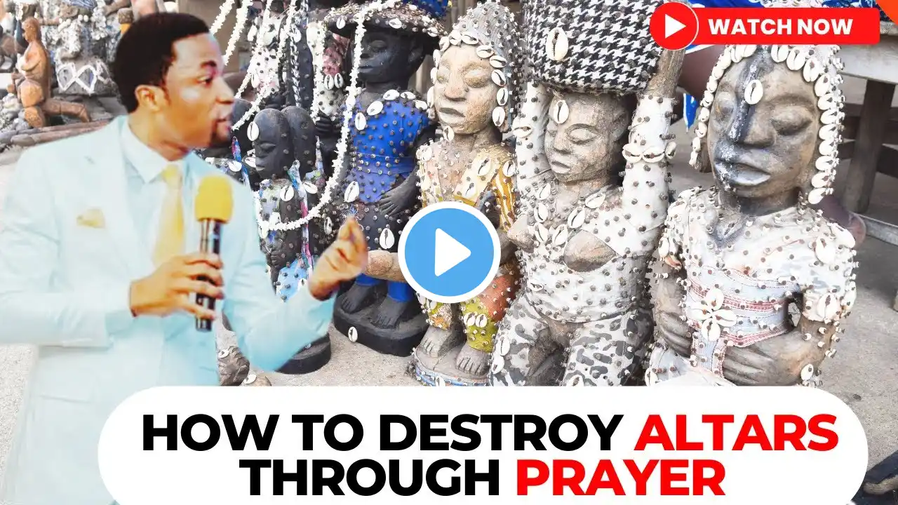 HOW TO DESTROY ALTARS THROUGH PRAYER. ll APOSTLE MICHAEL OROKPO ll #apostlemichaelorokpo