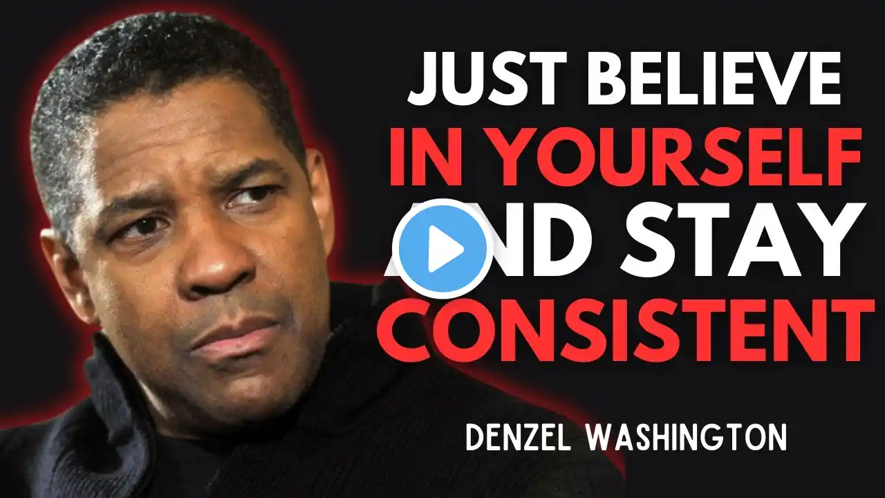 JUST BELIEVE IN YOURSELF AND STAY CONSISTENT - DENZEL WASHINGTON MOTIVATION#denzelwashington