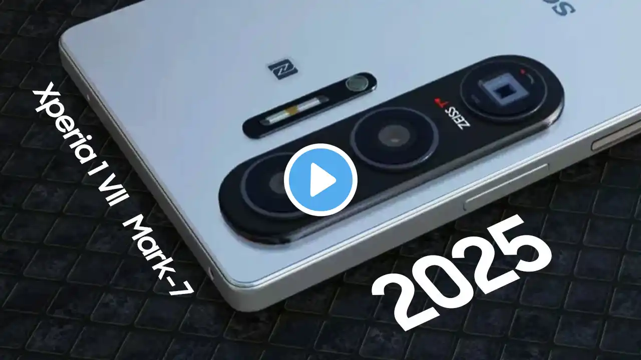 🔥 Sony Xperia 1 VII (Mark-7) - The Future of Smartphones 2025! 🚀