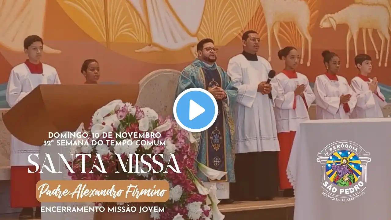 SANTA MISSA - 32º Domingo do Tempo Comum | Domingo 17H | Padre Alexandre Firmino