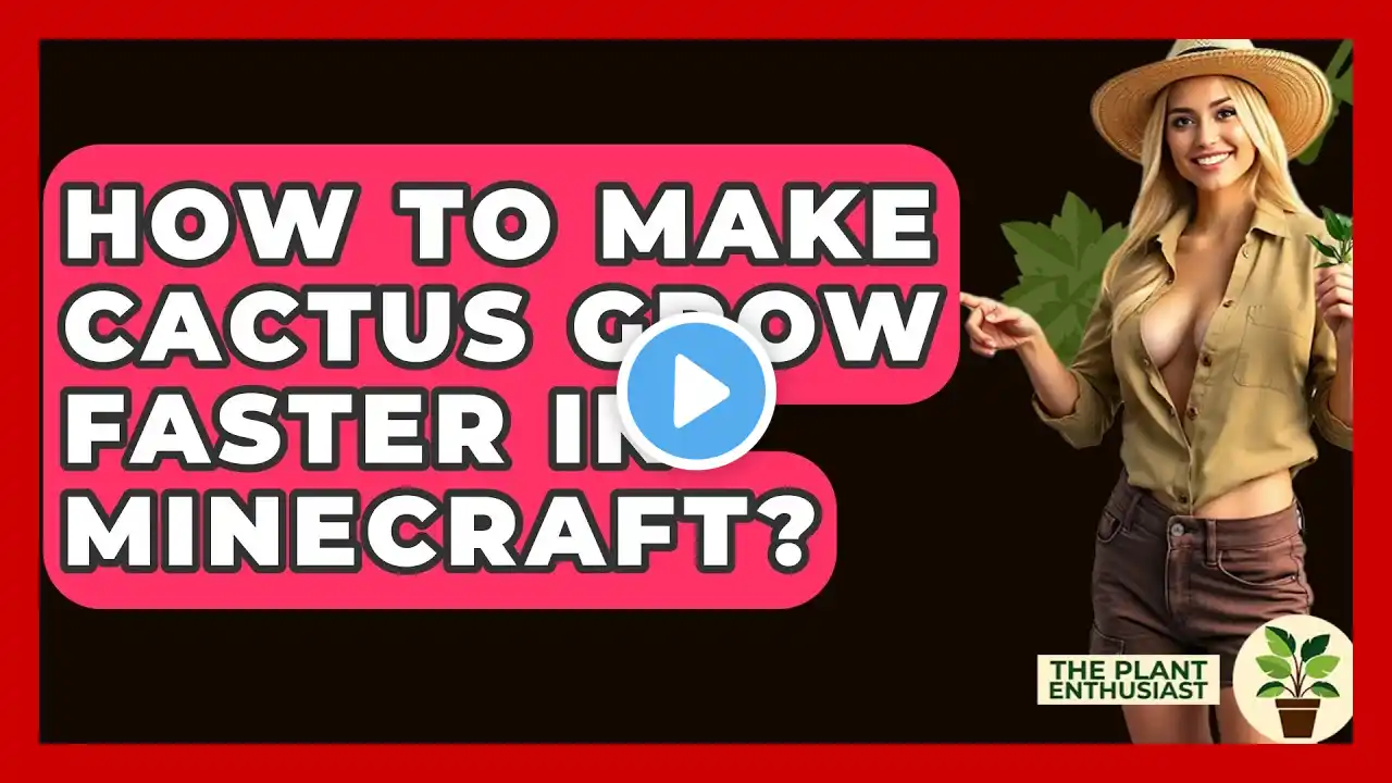 How To Make Cactus Grow Faster In Minecraft? - The Plant Enthusiast