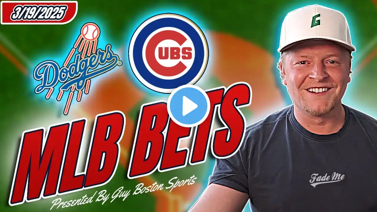 Dodgers vs Cubs MLB Picks Today 3/19/2025 | FREE MLB Best Bets, Predictions, and Player Props!