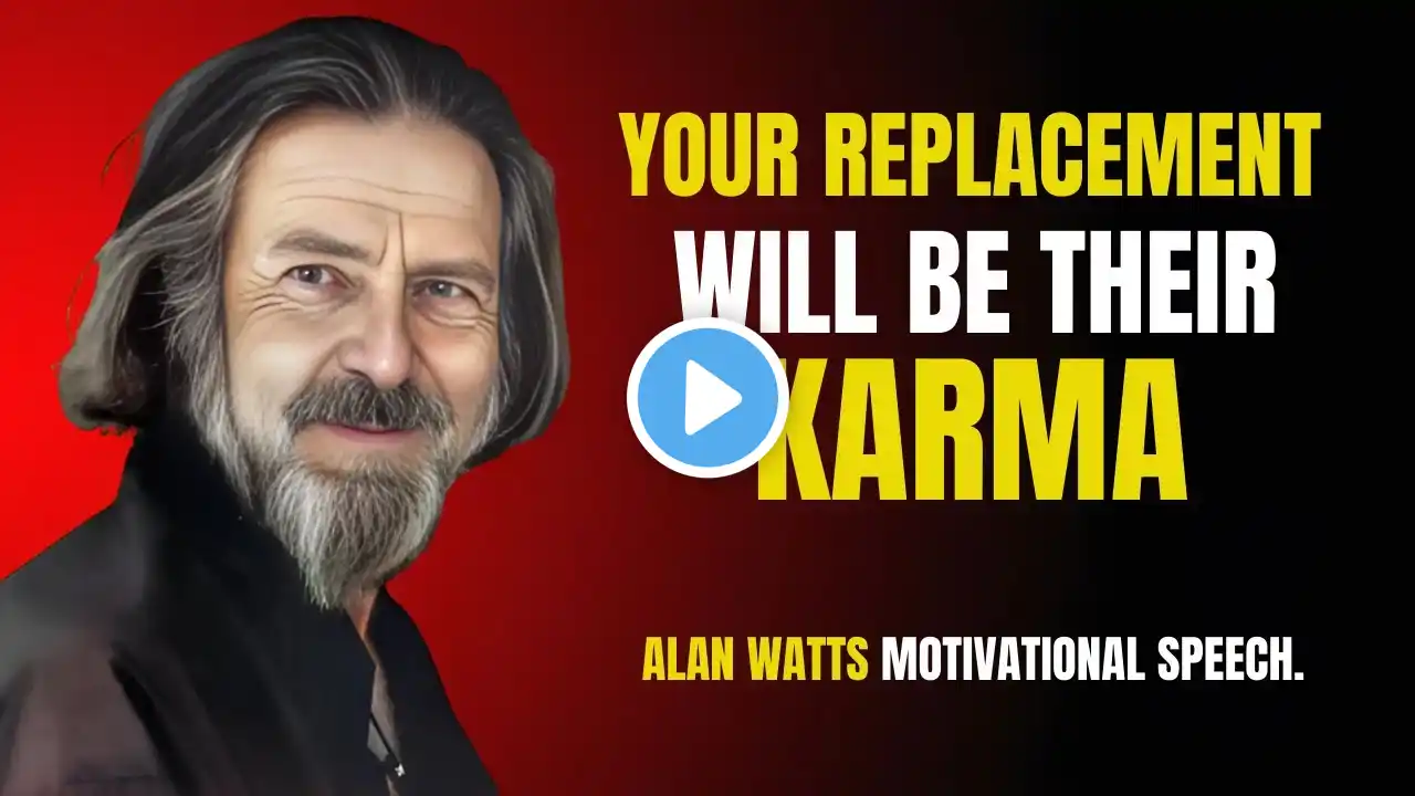 Your Replacement Will Be Their Karma | Best Speech By ALAN WATTS #inspiration #motivation