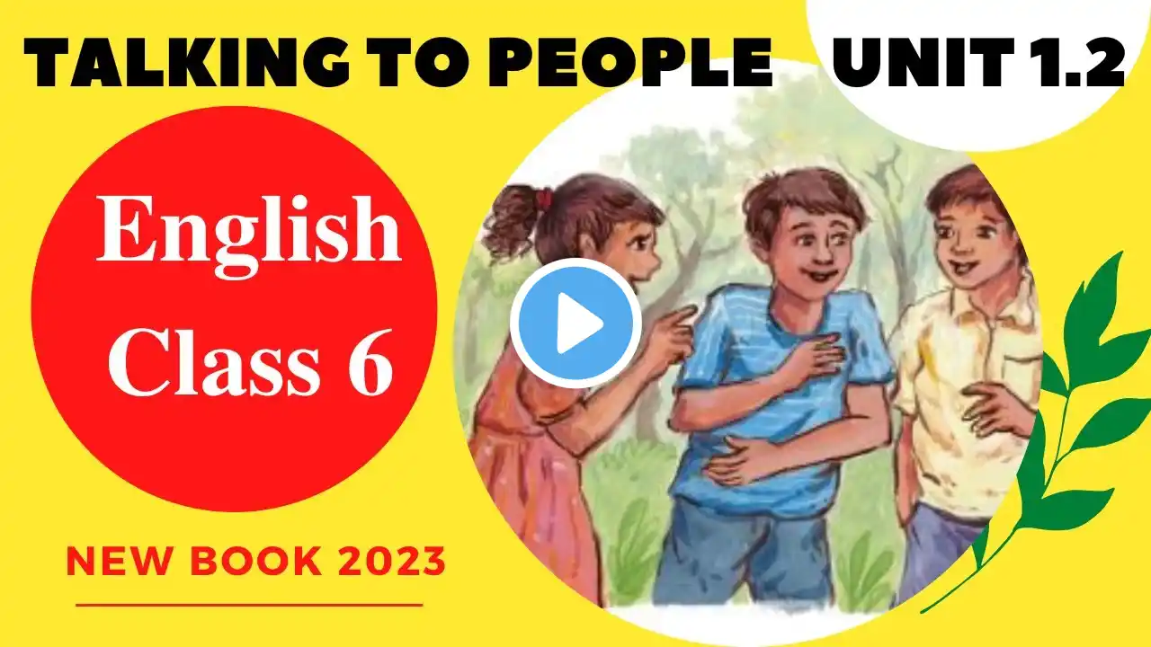 Class 6 English Unit 1 Talking to People |  Lesson 1.2 | New Curriculum 2023  | Class Six English