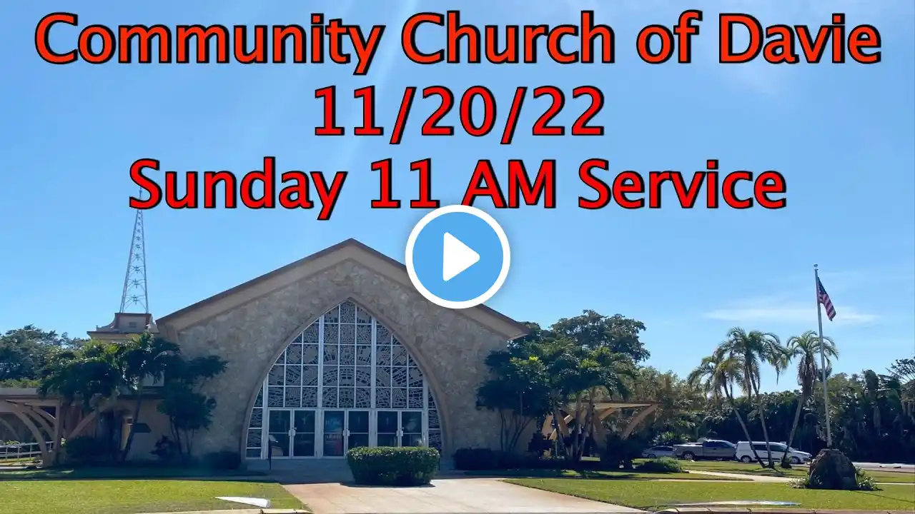 Community Church of Davie 11/20/2022 11 AM Sunday Traditional Service