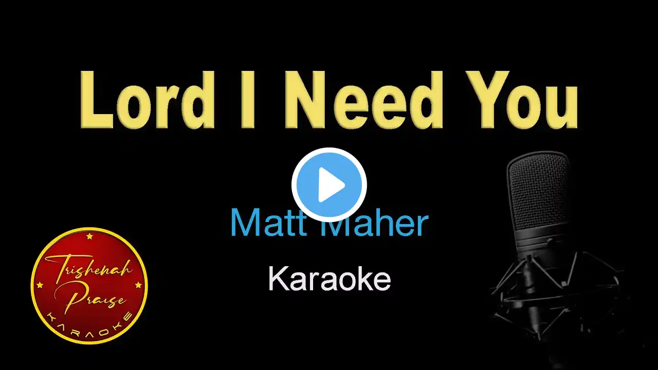 Lord I Need You - Matt Maher - Karaoke
