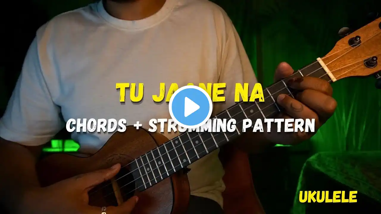 Tu Jaane Na | Ukulele Lesson | Easy Chords & Strumming | Hindi | Atif Aslam