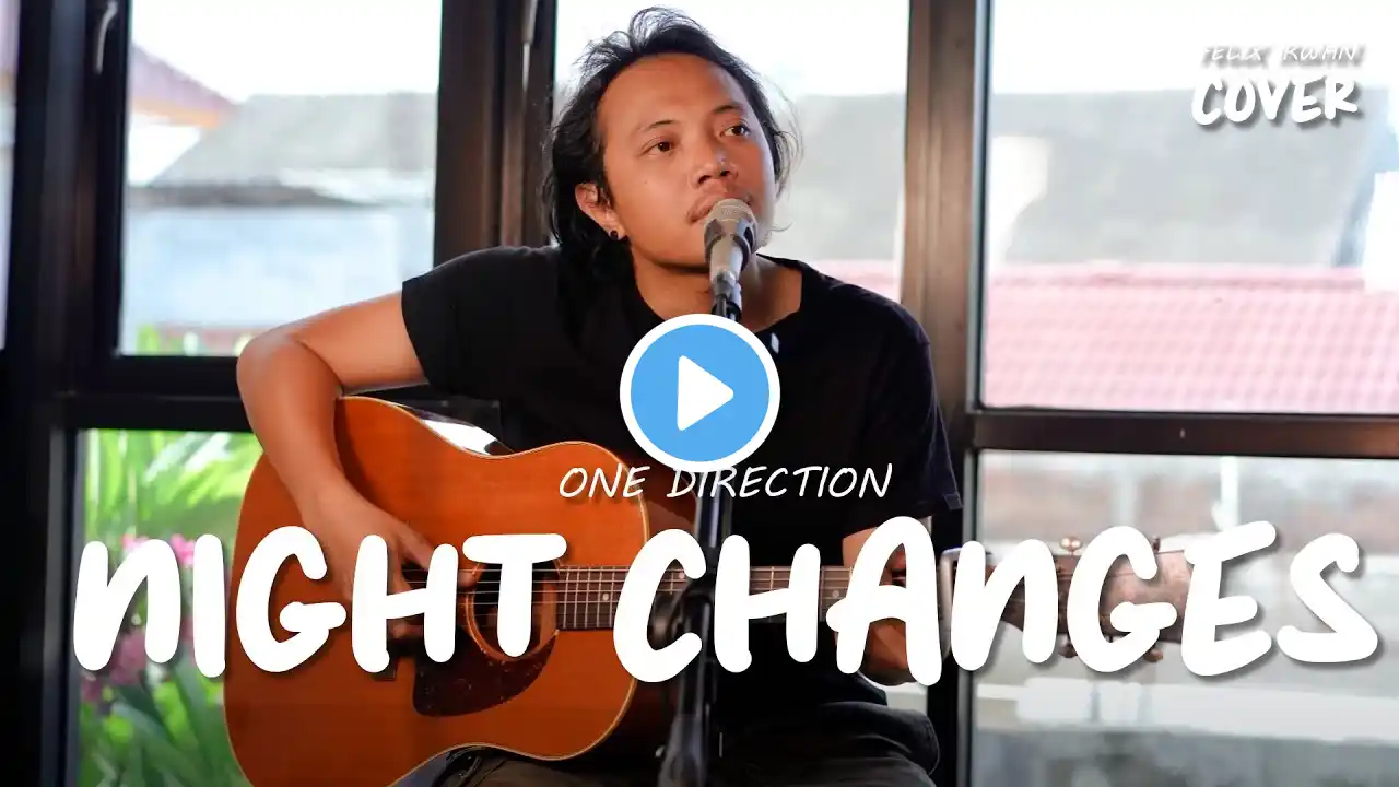 NIGHT CHANGES - ONE DIRECTION | FELIX IRWAN