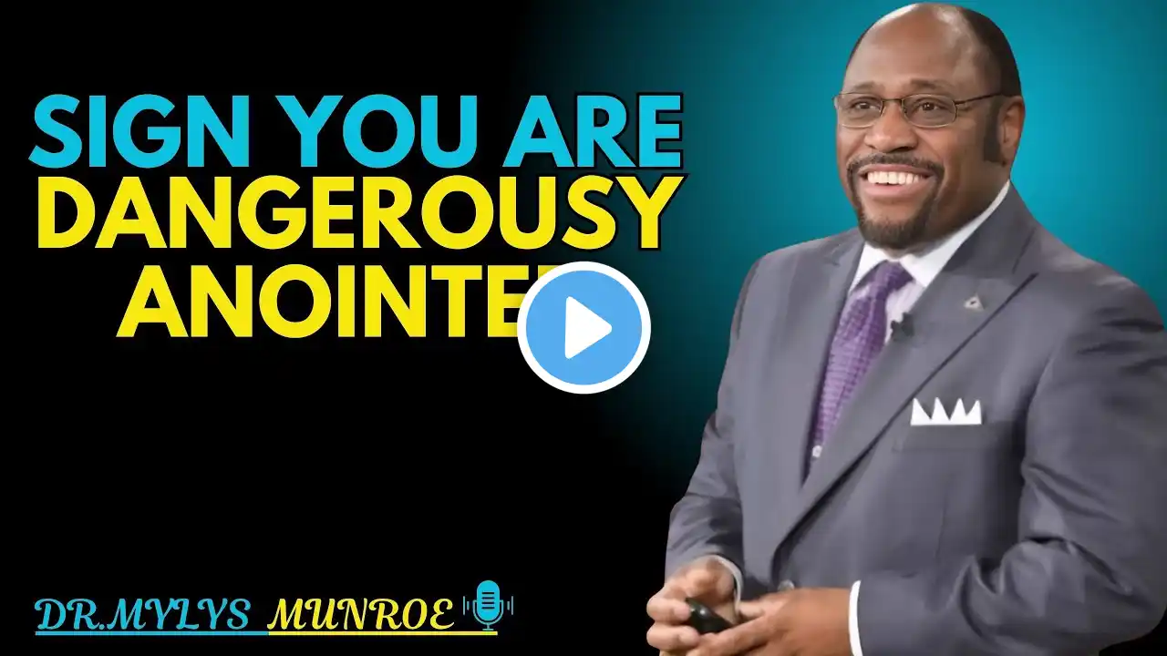 SIGN YOU ARE DANGEROUSLY ANOINTED | DR. MYLES MUNROE | MOTIVATIONAL SPEECH